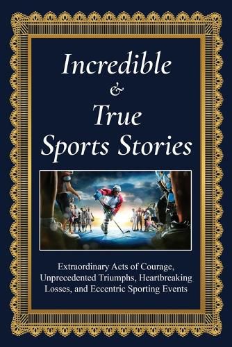 Cover image for Incredible and True Sports Stories!