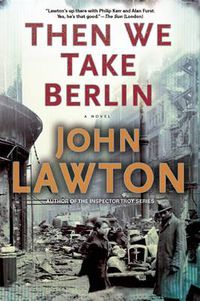 Cover image for Then We Take Berlin: A Joel Wilderness Novel