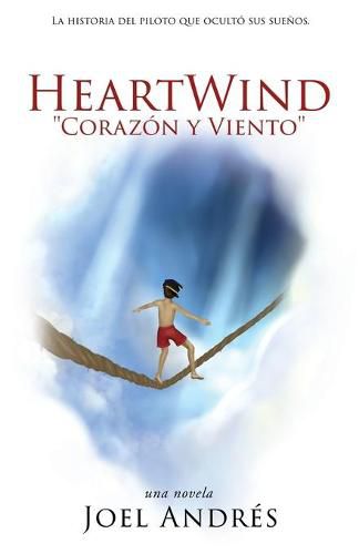 Cover image for HeartWind Corazon y Viento (Spanish Edition): La historia del piloto que oculto sus suenos.