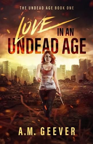 Cover image for Love in an Undead Age: A Zombie Apocalypse Survival Adventure