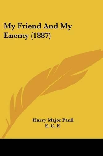 Cover image for My Friend and My Enemy (1887)