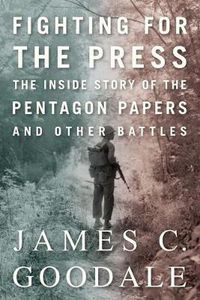 Cover image for Fighting for the Press: The Inside Story of the Pentagon Papers and Other Battles