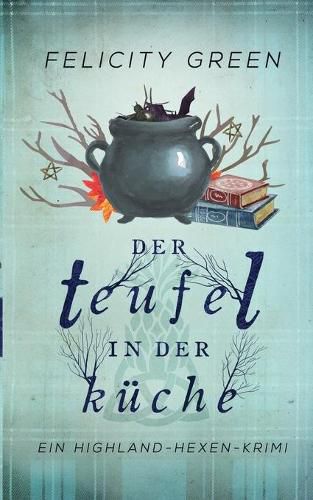 Cover image for Der Teufel in der Kuche: Ein Highland-Hexen-Krimi