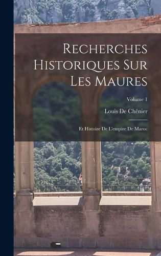 Cover image for Recherches Historiques Sur Les Maures