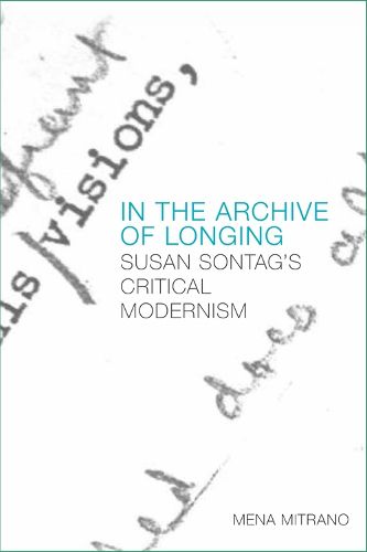 In the Archive of Longing: Susan Sontag's Critical Modernism