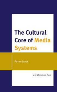 Cover image for The Cultural Core of Media Systems
