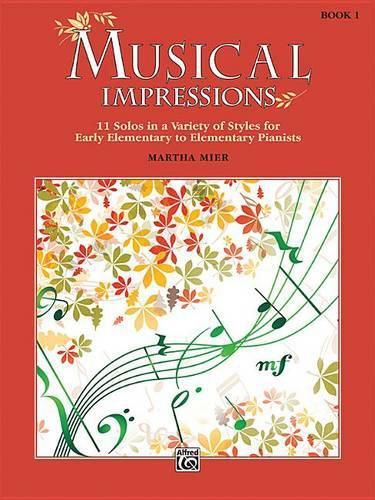 Cover image for Musical Impressions, Book 1: 11 Solos in a Variety of Styles for Early Elementary to Elementary Pianists