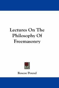 Cover image for Lectures on the Philosophy of Freemasonry