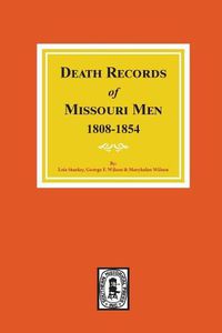 Cover image for Death Records of Missouri Men, 1808-1854.