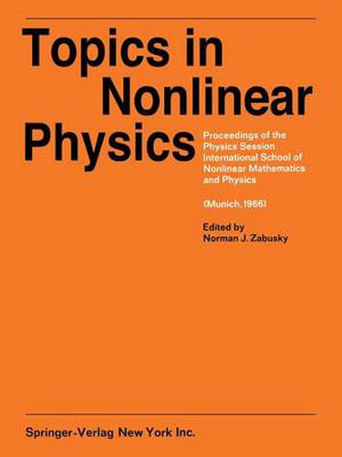 Cover image for Topics in Nonlinear Physics: Proceedings of the Physics Session, International School of Nonlinear Mathematics and Physics. A NATO Advanced Study Institute Max-Planck-Institute for Physics and Astrophysics (Munich, 1966)