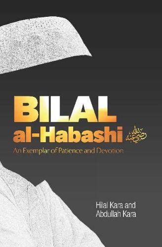 Cover image for Bilal al-Habashi: An Exemplar of Patience and Devotion