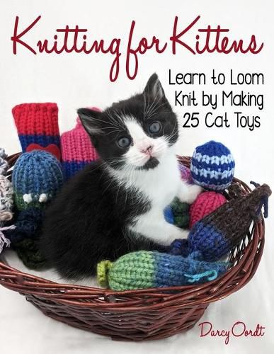 Cover image for Knitting for Kittens: Learn to Loom Knit by Making 25 Cat Toys