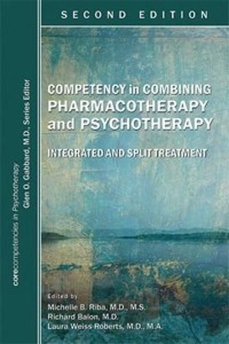 Cover image for Competency in Combining Pharmacotherapy and Psychotherapy: Integrated and Split Treatment