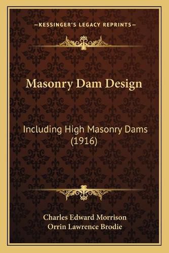 Masonry Dam Design: Including High Masonry Dams (1916)