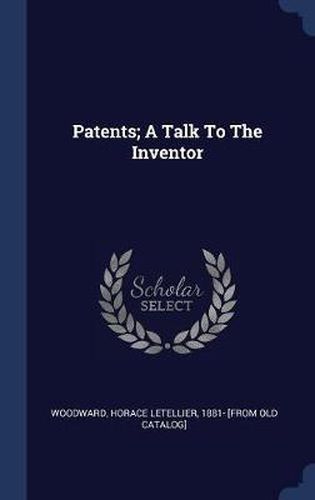 Cover image for Patents; A Talk to the Inventor