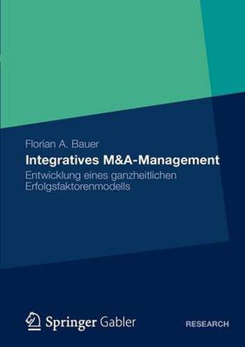 Cover image for Integratives M&A-Management: Entwicklung eines ganzheitlichen Erfolgsfaktorenmodells