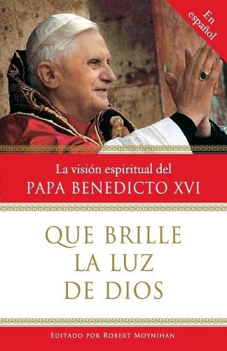 Cover image for Que brille la Luz de Dios / Let God's Light Shine Forth: La vision espiritual del Papa Benedicto XVI