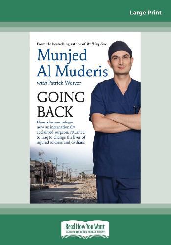 Going Back: How a former refugee, now an internationally acclaimed surgeon, returned to Iraq to change the lives of injured soldiers and civilians