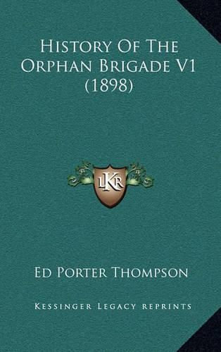 Cover image for History of the Orphan Brigade V1 (1898)