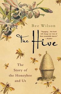 Cover image for The Hive: The Story of the Honeybee and Us