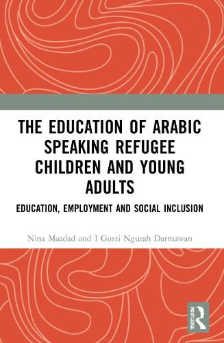 Cover image for The Education of Arabic Speaking Refugee Children and Young Adults