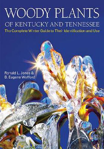 Cover image for Woody Plants of Kentucky and Tennessee: The Complete Winter Guide to Their Identification and Use