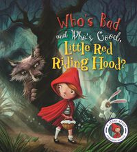 Cover image for Fairytales Gone Wrong: Who's Bad and Who's Good, Little Red Riding Hood?: A Story about Stranger Danger