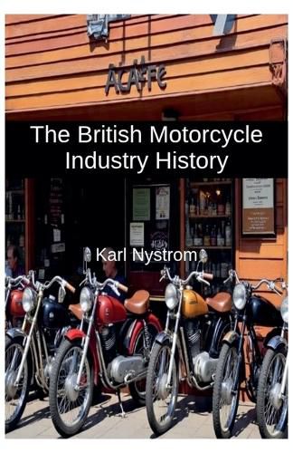 Cover image for The British Motorcycle Industry History
