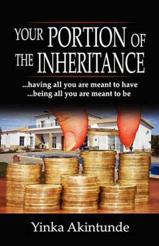 Cover image for Having All You are Meant to Have, Being All You are Meant to be: Your Portion of the Inheritance