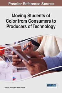 Cover image for Moving Students of Color from Consumers to Producers of Technology