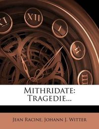 Cover image for Mithridate: Tragedie...