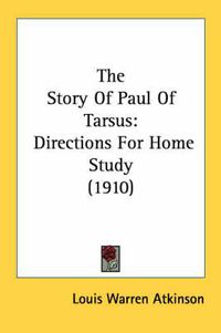 Cover image for The Story of Paul of Tarsus: Directions for Home Study (1910)