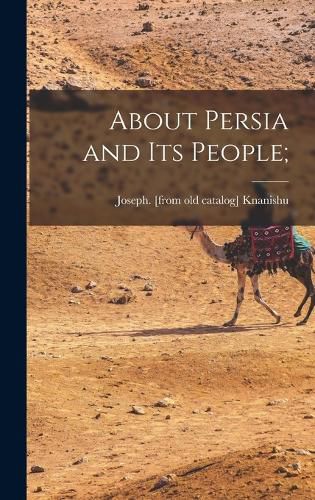 Cover image for About Persia and its People;