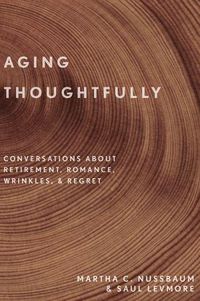 Cover image for Aging Thoughtfully: Conversations about Retirement, Romance, Wrinkles, and Regret