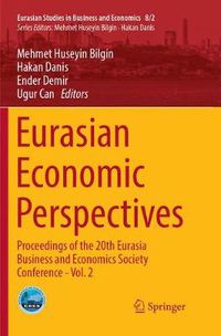 Cover image for Eurasian Economic Perspectives: Proceedings of the 20th Eurasia Business and Economics Society Conference - Vol. 2