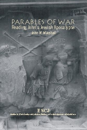 Parables of War: Reading John's Jewish Apocalypse