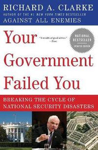 Cover image for Your Government Failed You: Breaking the Cycle of national Security Disa sters