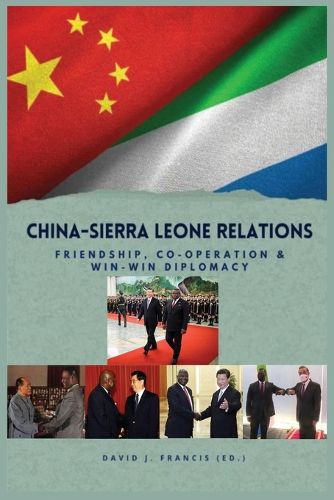 Cover image for China - Sierra Leone Relations Friendship, Co-operation and Win-Win Diplomacy