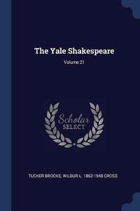 Cover image for The Yale Shakespeare; Volume 21