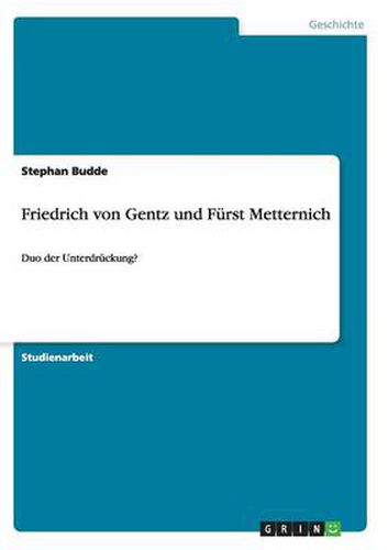 Cover image for Friedrich von Gentz und Furst Metternich: Duo der Unterdruckung?
