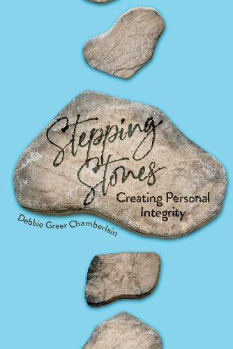 Cover image for STEPPING STONES: Creating Personal Integrity