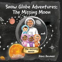 Cover image for Snow Globe Adventures: The Missing Moon