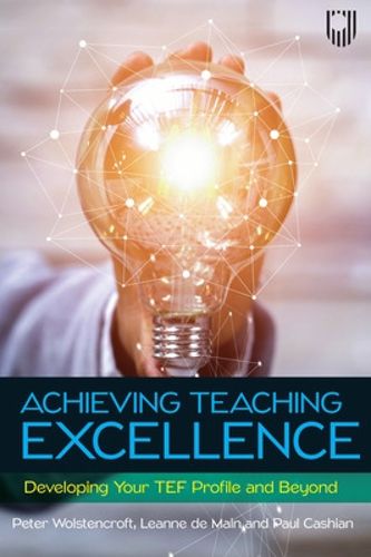 Cover image for Achieving Teaching Excellence: Developing Your TEF Profile and Beyond