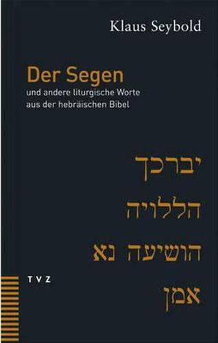 Cover image for Der Segen: Und Andere Liturgische Worte Aus Der Hebraischen Bibel