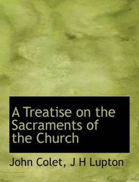 Cover image for A Treatise on the Sacraments of the Church