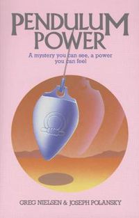 Cover image for Pendulum Power: A Mystery You Can See, A Power You Can Feel