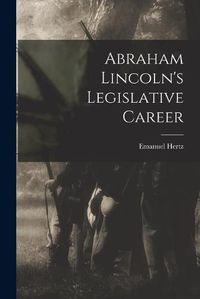 Cover image for Abraham Lincoln's Legislative Career