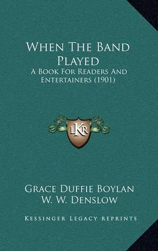 When the Band Played: A Book for Readers and Entertainers (1901)