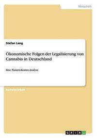 Cover image for OEkonomische Folgen der Legalisierung von Cannabis in Deutschland: Eine Nutzen-Kosten-Analyse