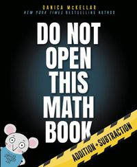 Cover image for Do Not Open This Math Book!: Addition + Subtraction